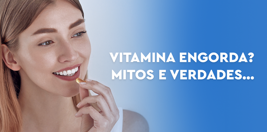 Vitamina engorda? Mitos e verdades...